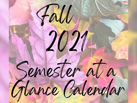 Fall 2021 Semester at a Glance